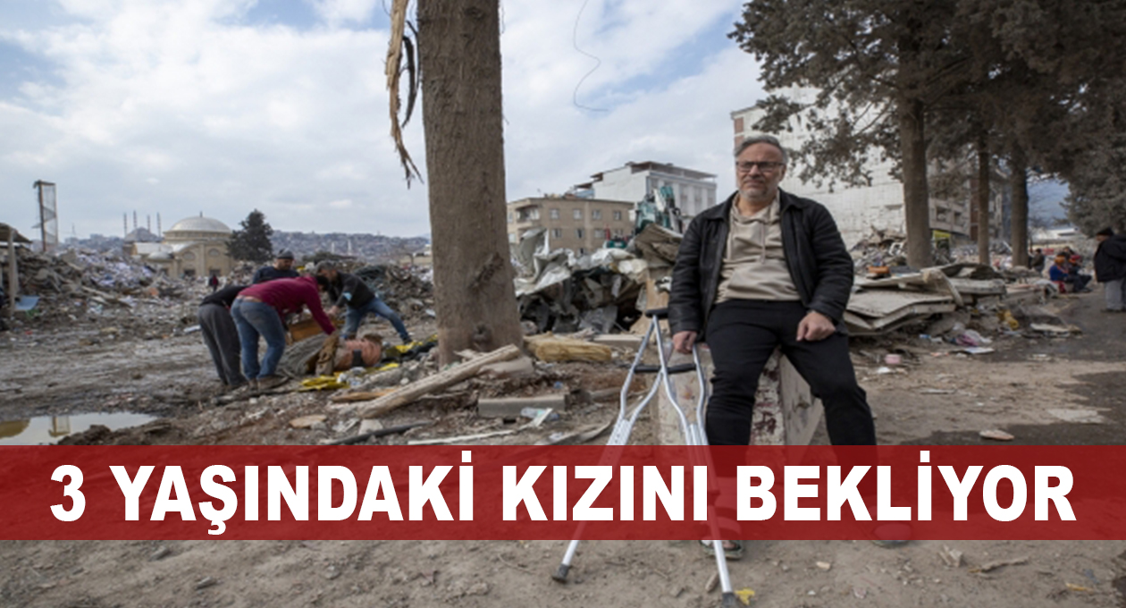 Koltuk değnekleriyle enkaz başında 3 yaşındaki kızını bekliyor