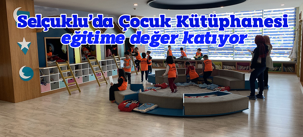 Selçuklu’da Çocuk Kütüphanesi eğitime değer katıyor