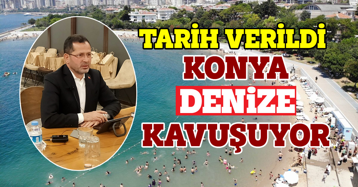 KONYA DENİZE KAVUŞUYOR