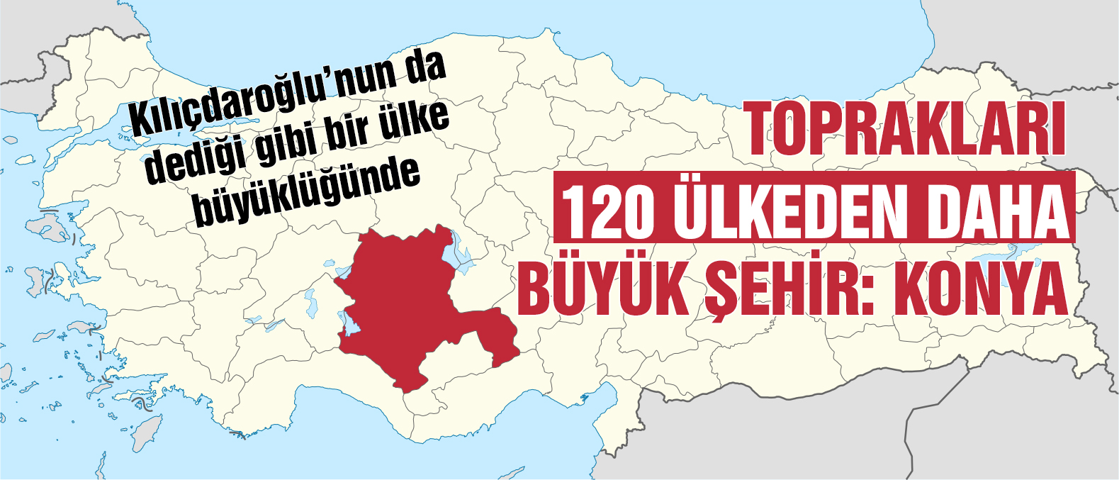 TOPRAKLARI 120 ÜLKEDEN DAHA BÜYÜK ŞEHİR: KONYA