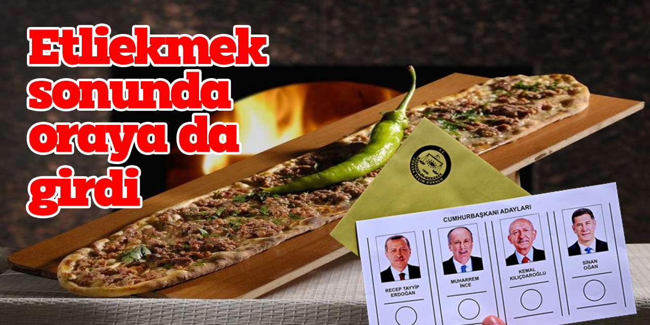 Etliekmek sonunda oraya da girdi