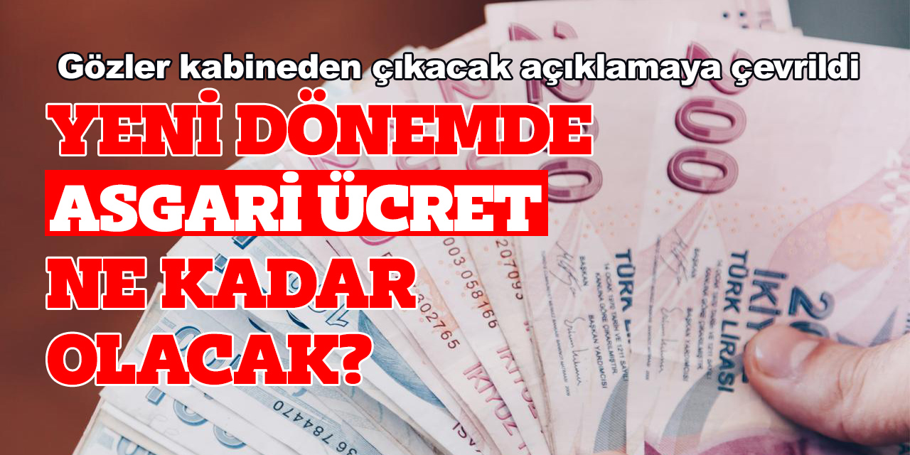 Asgari ücret ne kadar olacak?