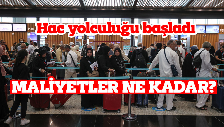 Hac yolculuğu başladı, maliyetler ne kadar?