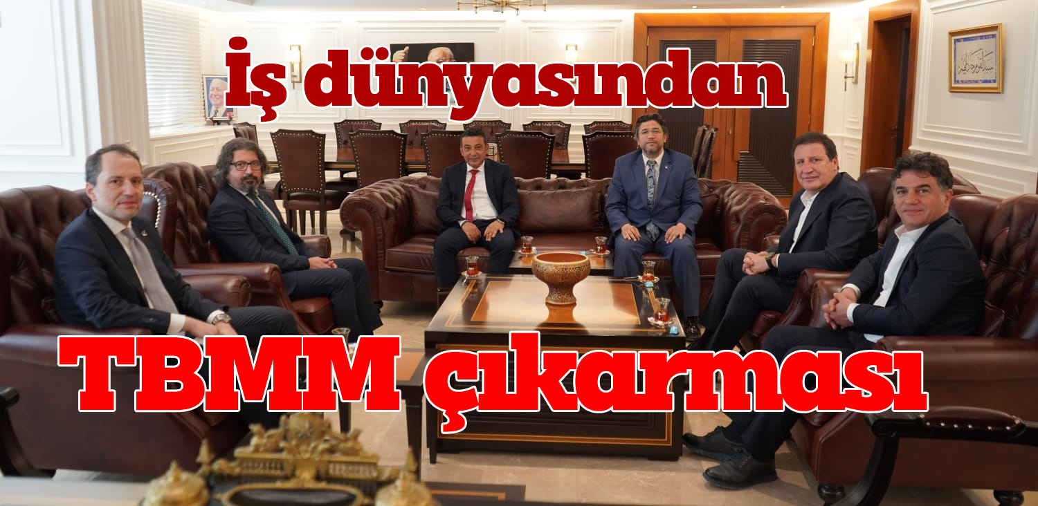 İş dünyasından TBMM çıkarması