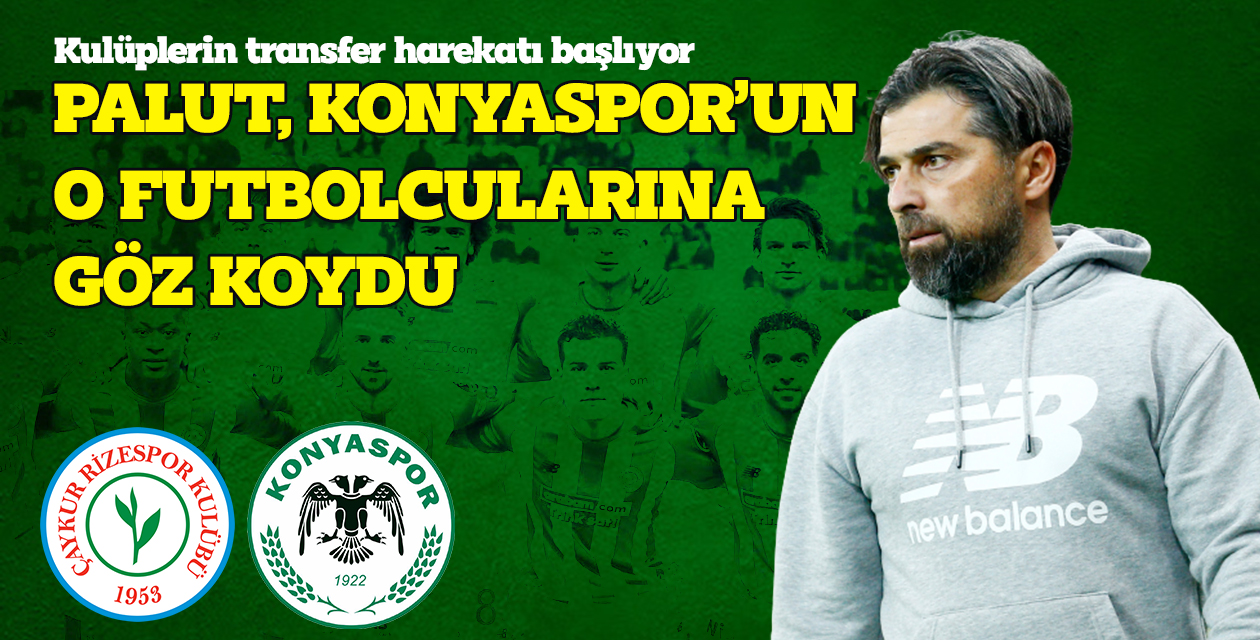 Palut, Konyaspor’un o futbolcularına göz koydu