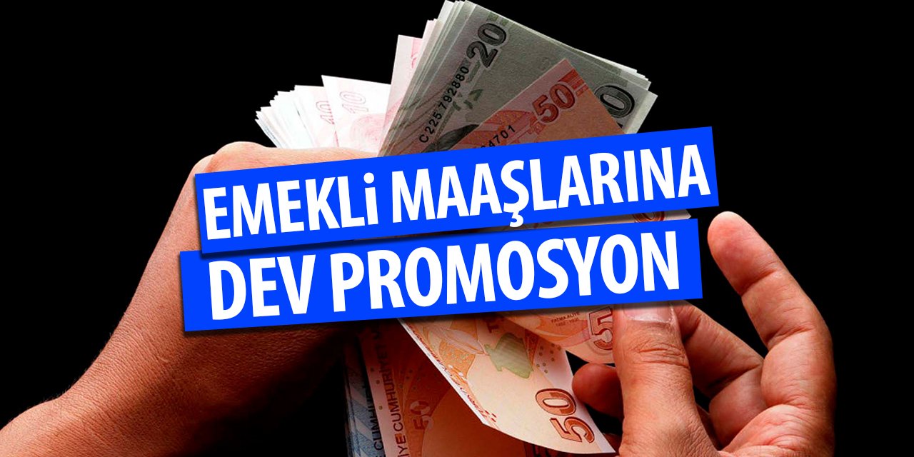 Emeklilere ödenen promosyonda O banka kesenin ağzını açtı