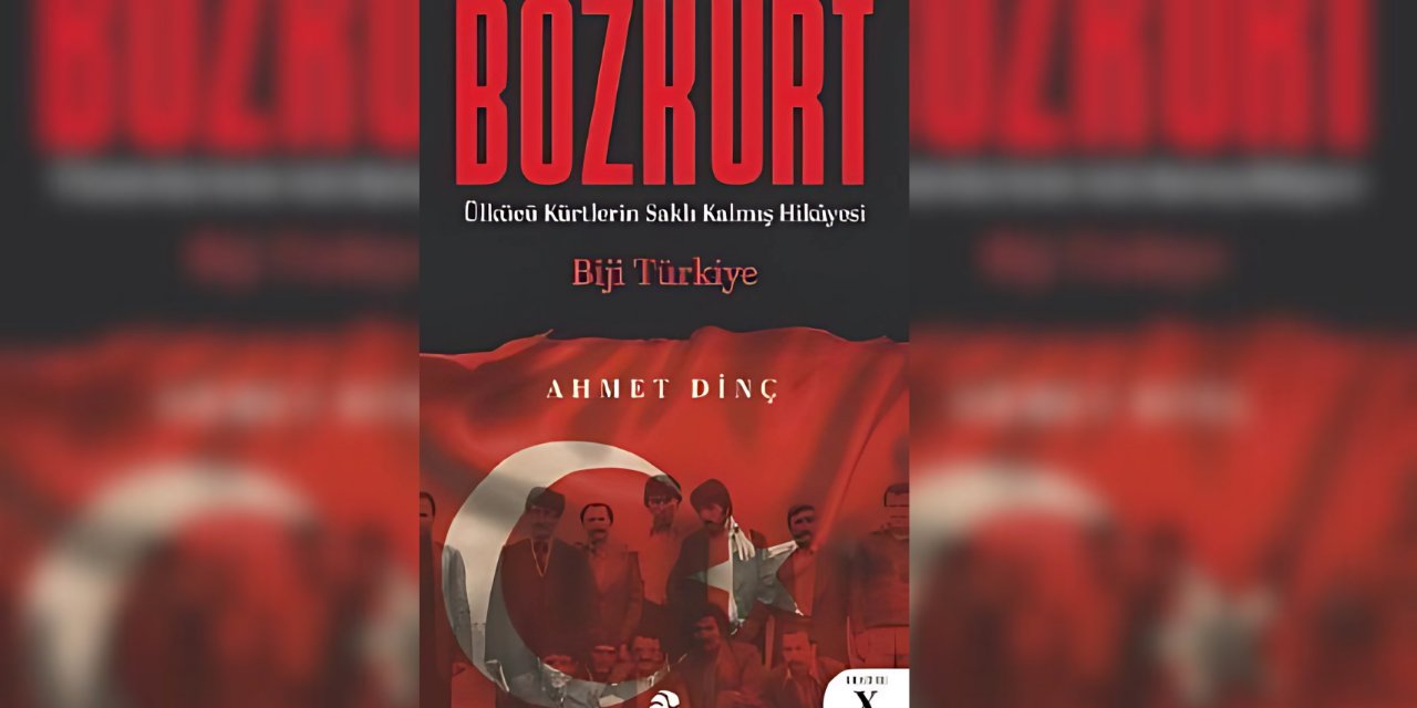 BOZKÜRT: Ülkücü Kürtlerin Saklı Kalmış Hikâyesi yayımlandı