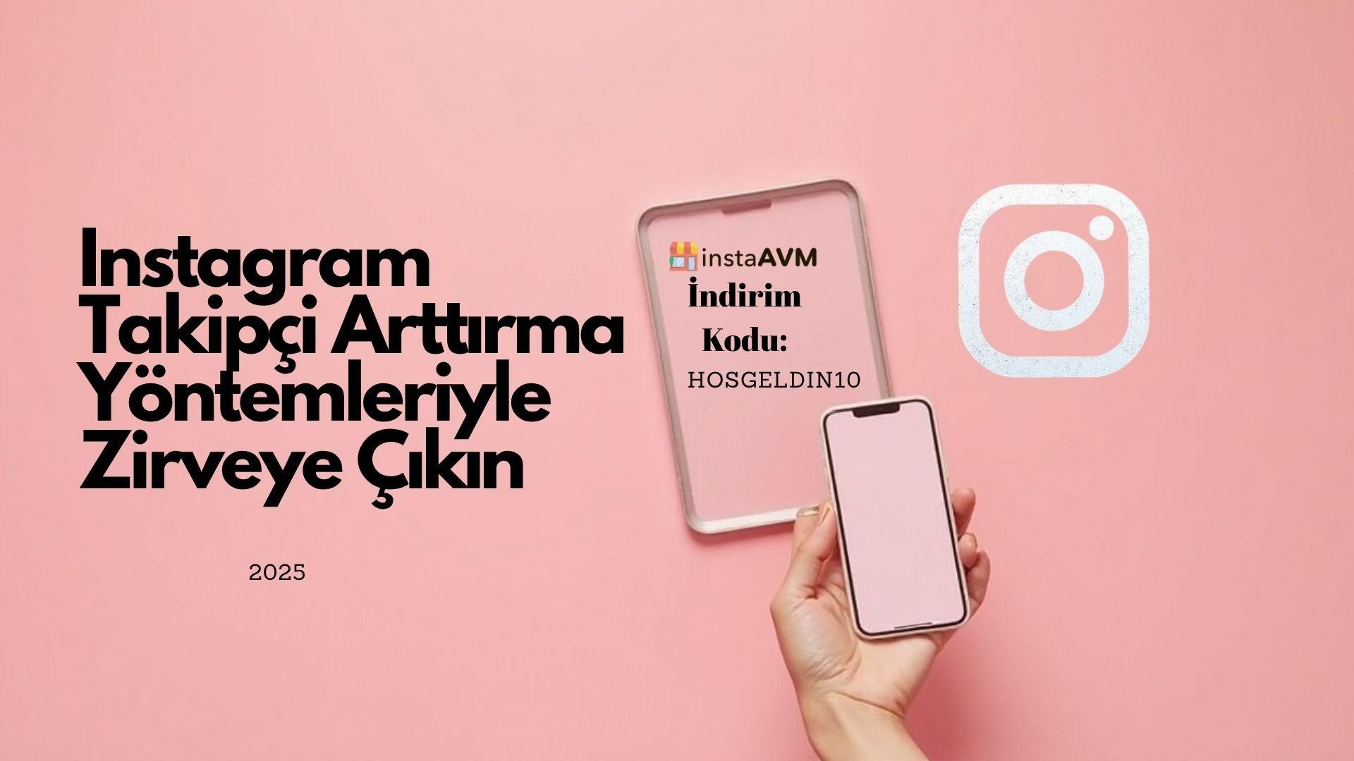 Instagram Takipçi Arttırma Yöntemleriyle Zirveye Çıkın