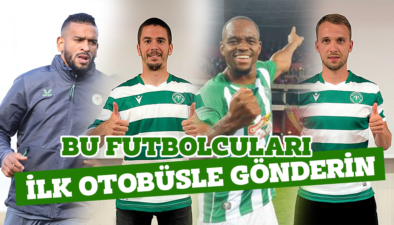 Bu futbolcuları İlk otobüsle gönderin