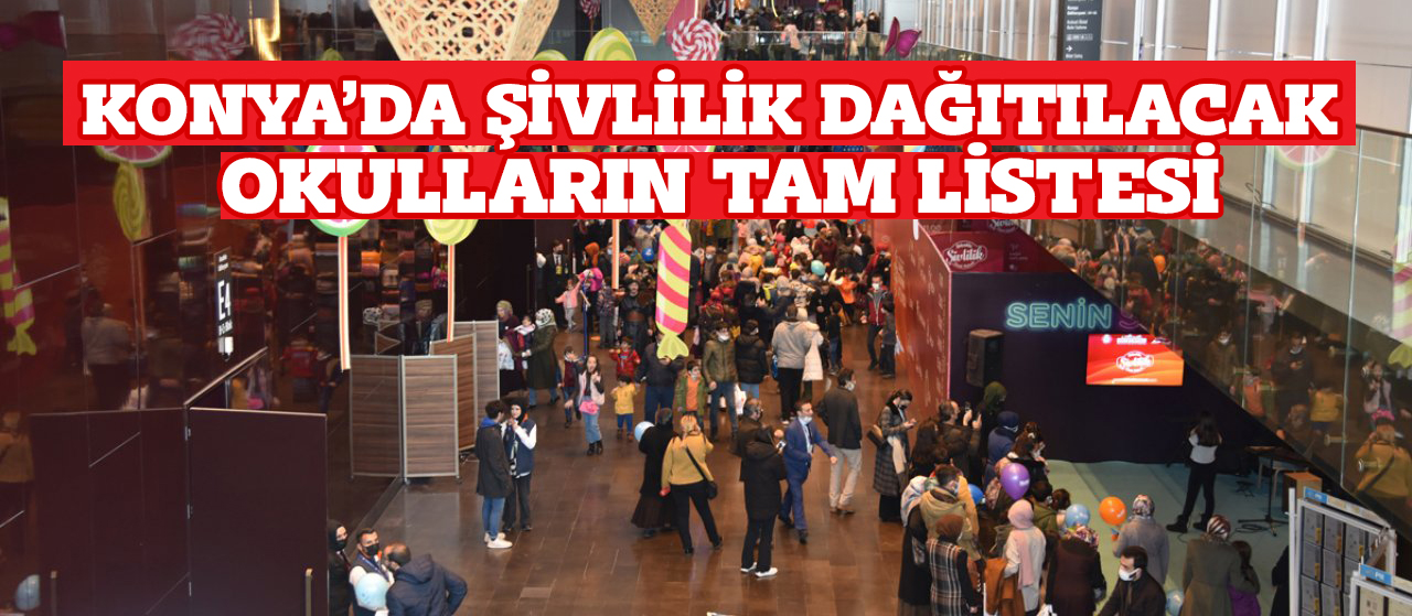 Konya'da şivlilik dağıtılacak okulların tam listesi