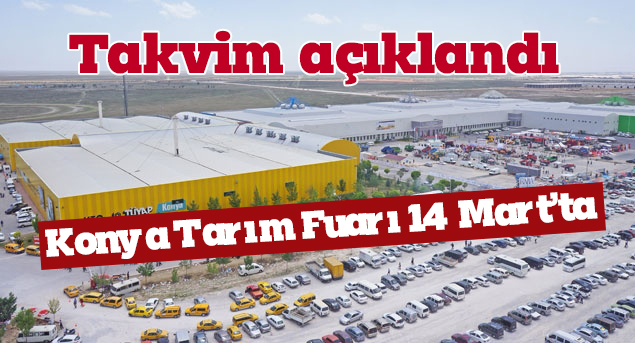 Konya Tarım Fuarı 14 Mart’ta